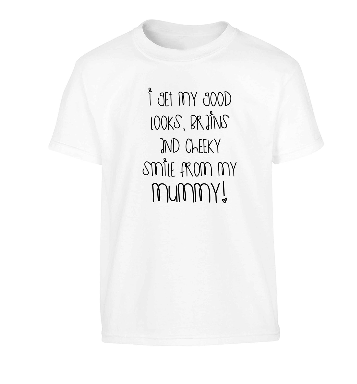 I get my good looks, brains and cheeky smile from my mummy Children's white Tshirt 12-13 Years