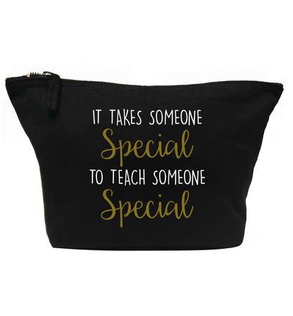 It takes someone special to teach someone special | Makeup / wash bag