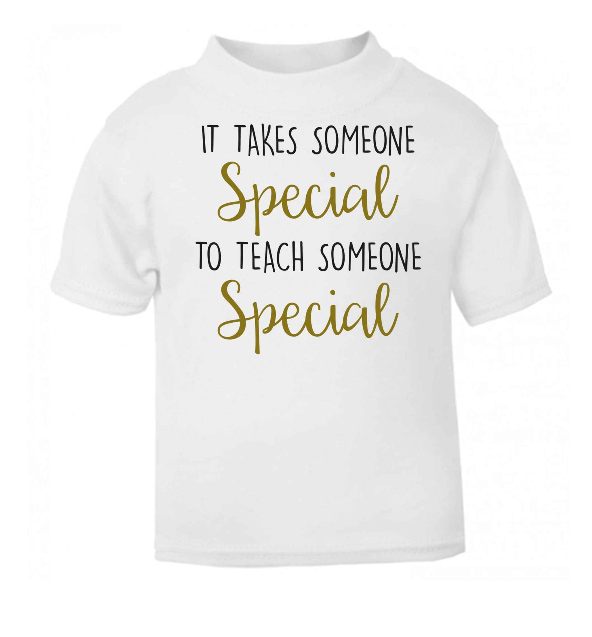 It takes someone special to teach someone special white baby toddler Tshirt 2 Years