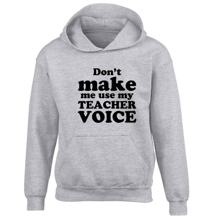 Don't make me use my teacher voice children's grey hoodie 12-13 Years