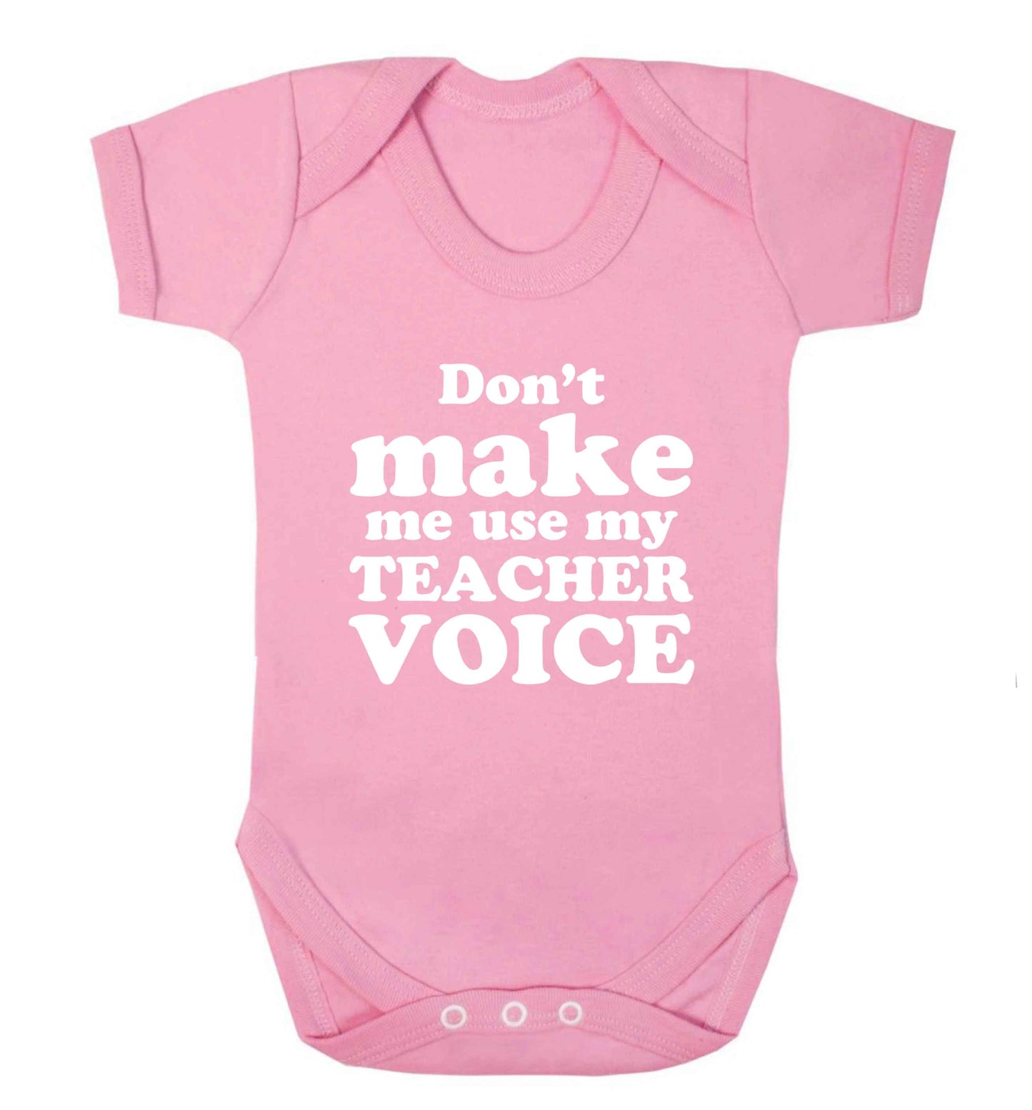 Don't make me use my teacher voice baby vest pale pink 18-24 months