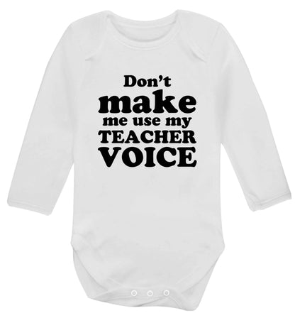 Don't make me use my teacher voice baby vest long sleeved white 6-12 months