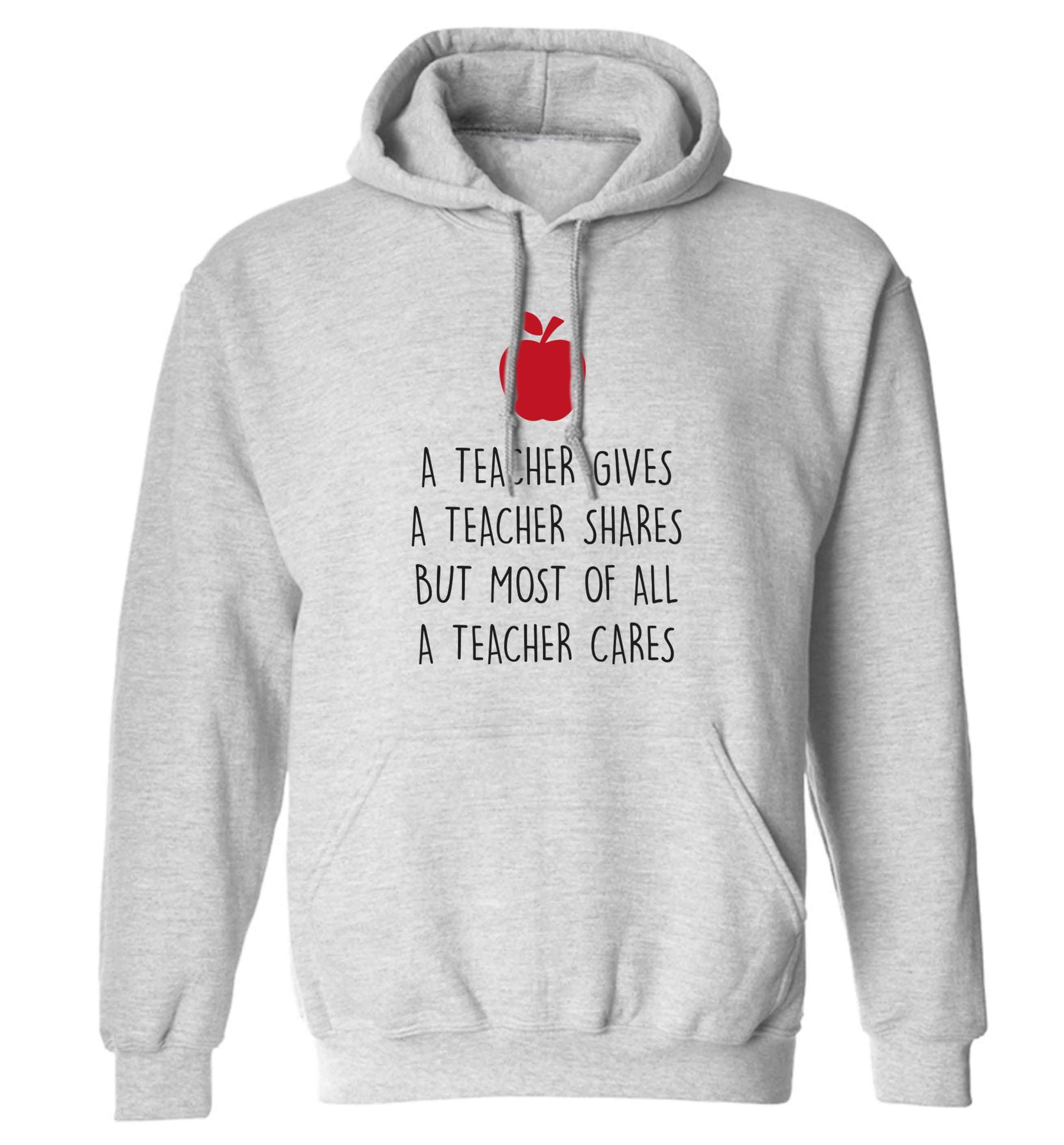 A teacher gives a teacher shares but most of all a teacher cares adults unisex grey hoodie 2XL