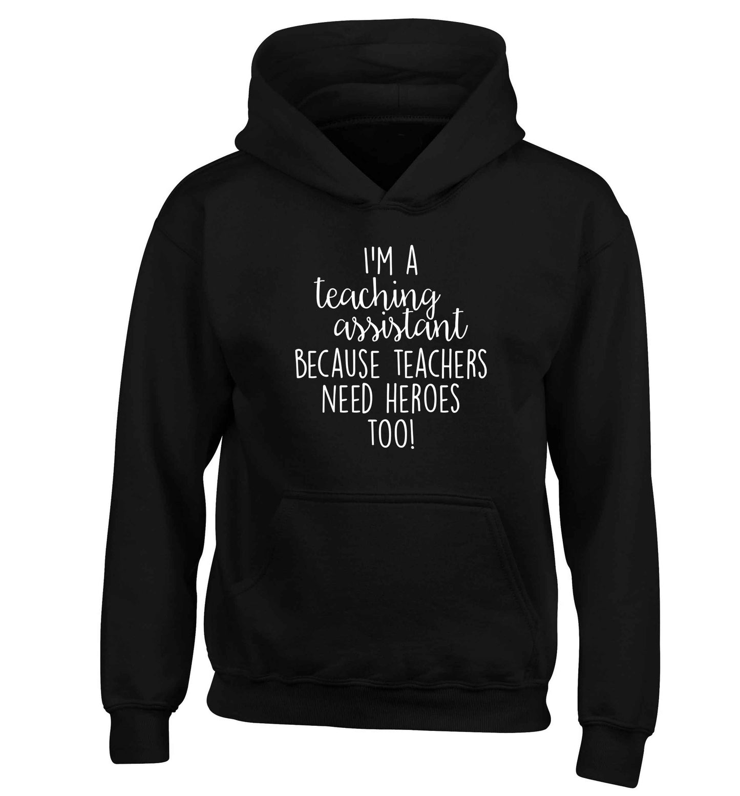 I'm a teaching assistant because teachers need heroes too! children's black hoodie 12-13 Years