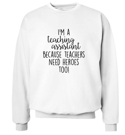 I'm a teaching assistant because teachers need heroes too! adult's unisex white sweater 2XL