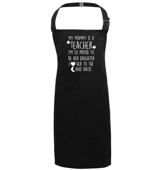 My mummy is a teacher I'm so proud to be her daughter I love her to the moon and back black apron 7-10 years