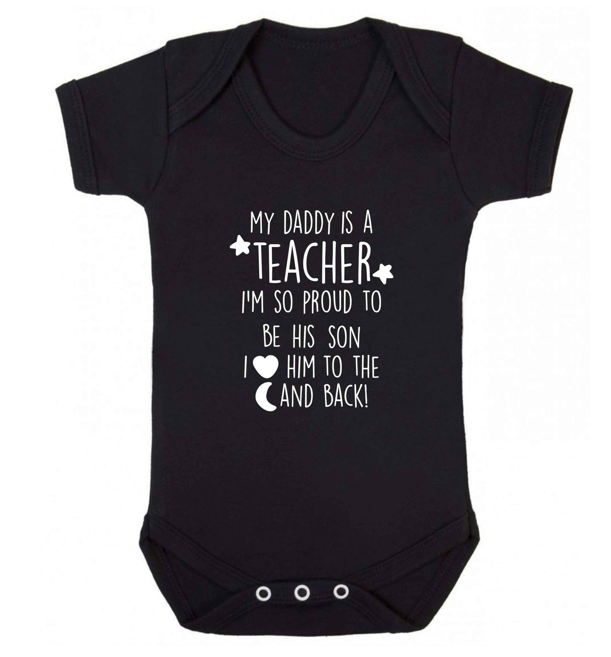 My daddy is a teacher I'm so proud to be his son I love her to the moon and back baby vest black 18-24 months