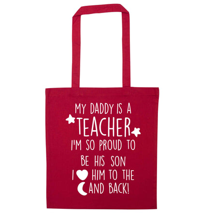 My daddy is a teacher I'm so proud to be his son I love her to the moon and back red tote bag