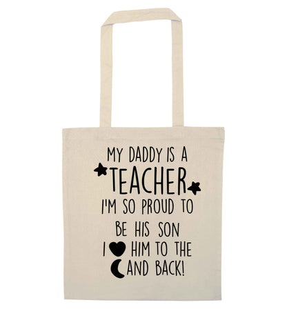 My daddy is a teacher I'm so proud to be his son I love her to the moon and back natural tote bag