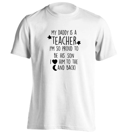 My daddy is a teacher I'm so proud to be his son I love her to the moon and back adults unisex white Tshirt 2XL