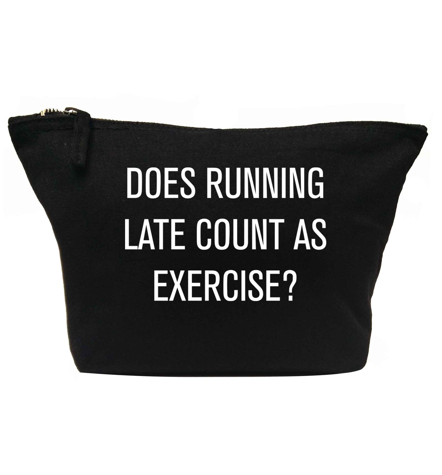 Does running late count as exercise? | Makeup / wash bag
