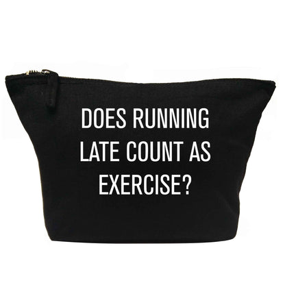 Does running late count as exercise? | Makeup / wash bag