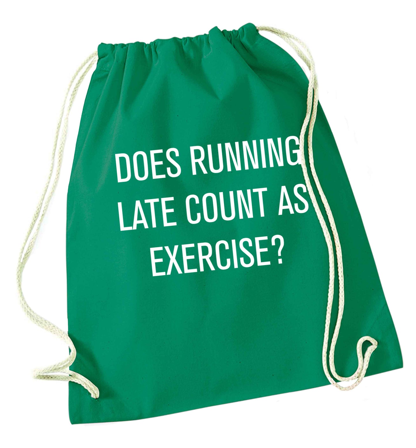 Does running late count as exercise? green drawstring bag