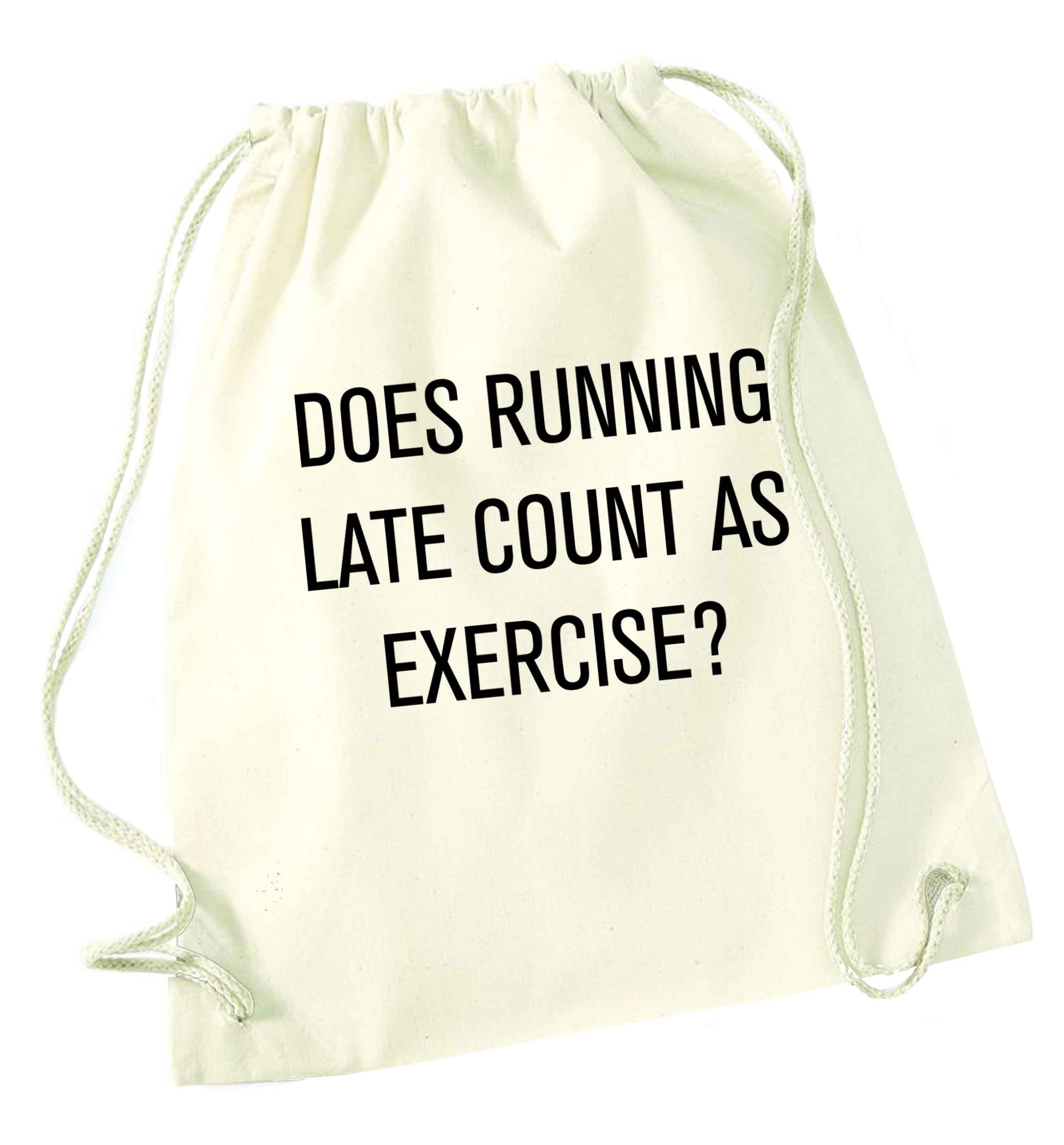 Does running late count as exercise? natural drawstring bag