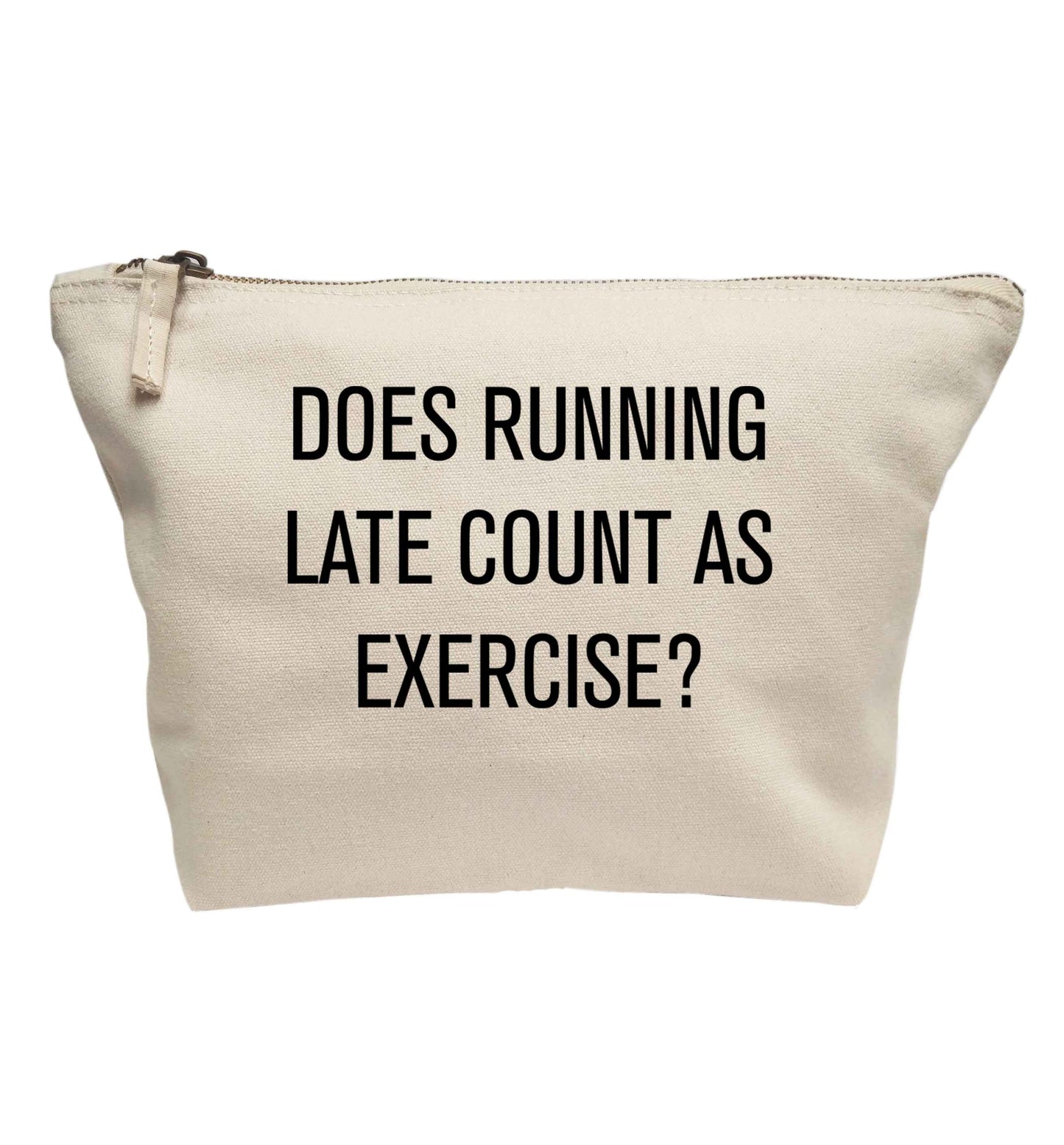Does running late count as exercise? | Makeup / wash bag