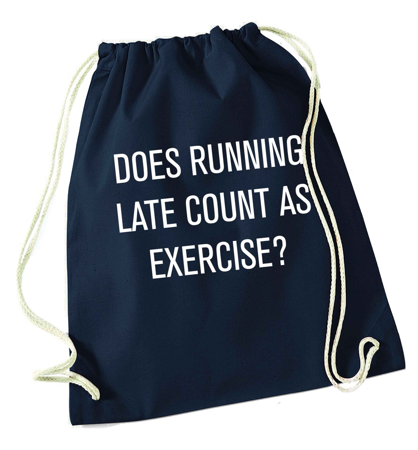 Does running late count as exercise? navy drawstring bag