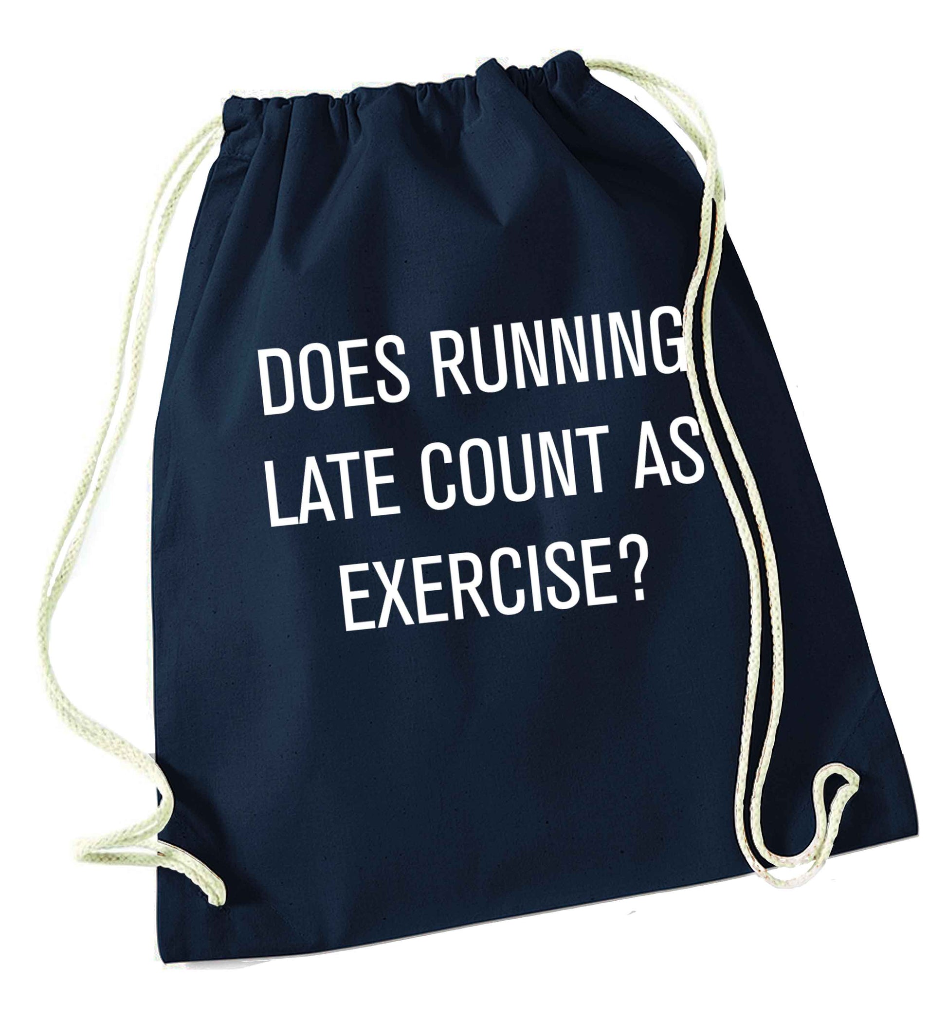 Does running late count as exercise? navy drawstring bag