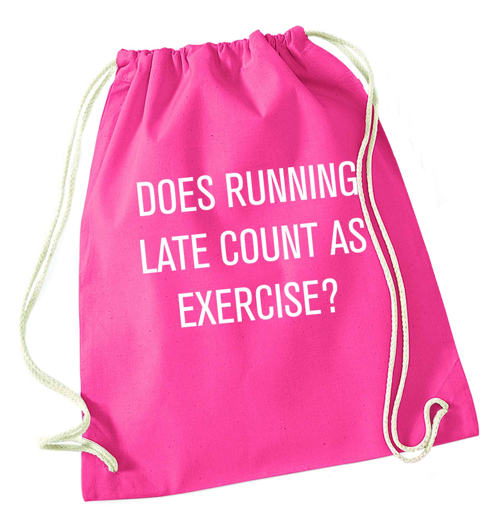 Does running late count as exercise? pink drawstring bag