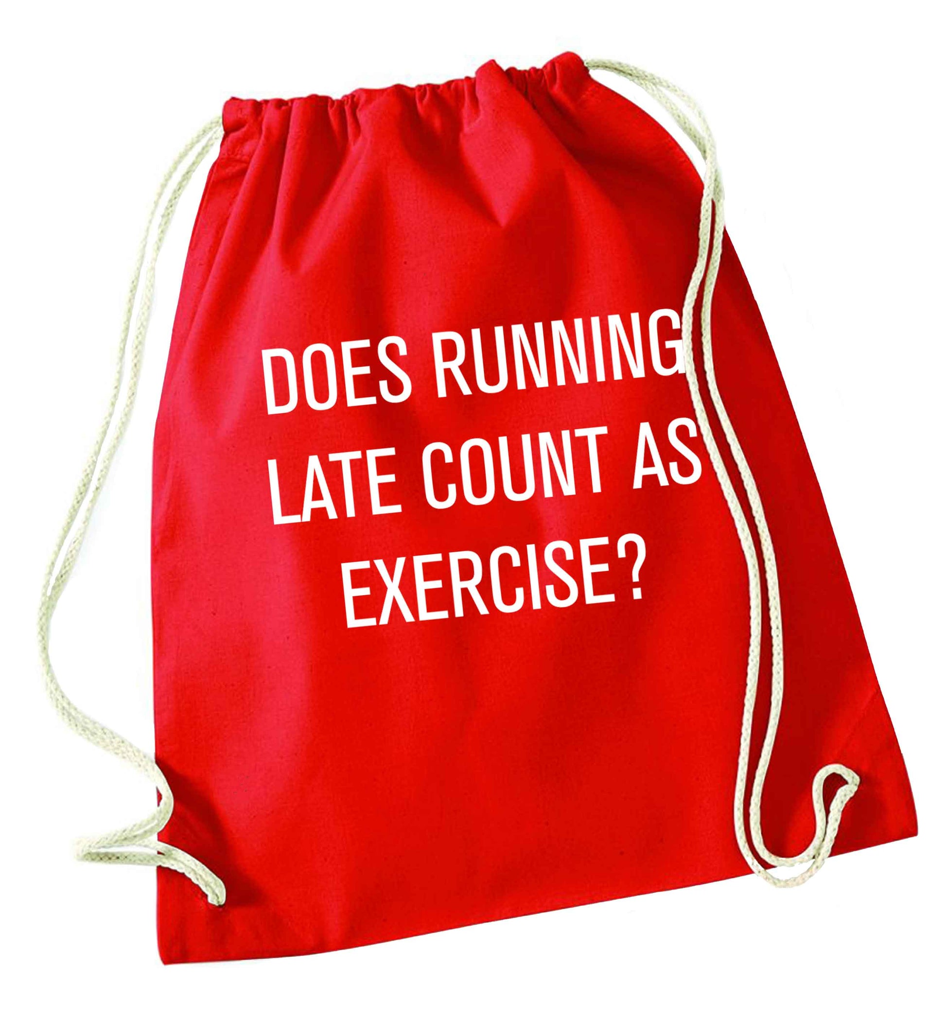 Does running late count as exercise? red drawstring bag 