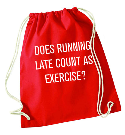 Does running late count as exercise? red drawstring bag 