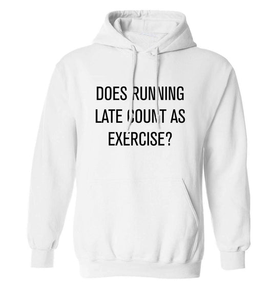 Does running late count as exercise? adults unisex white hoodie 2XL