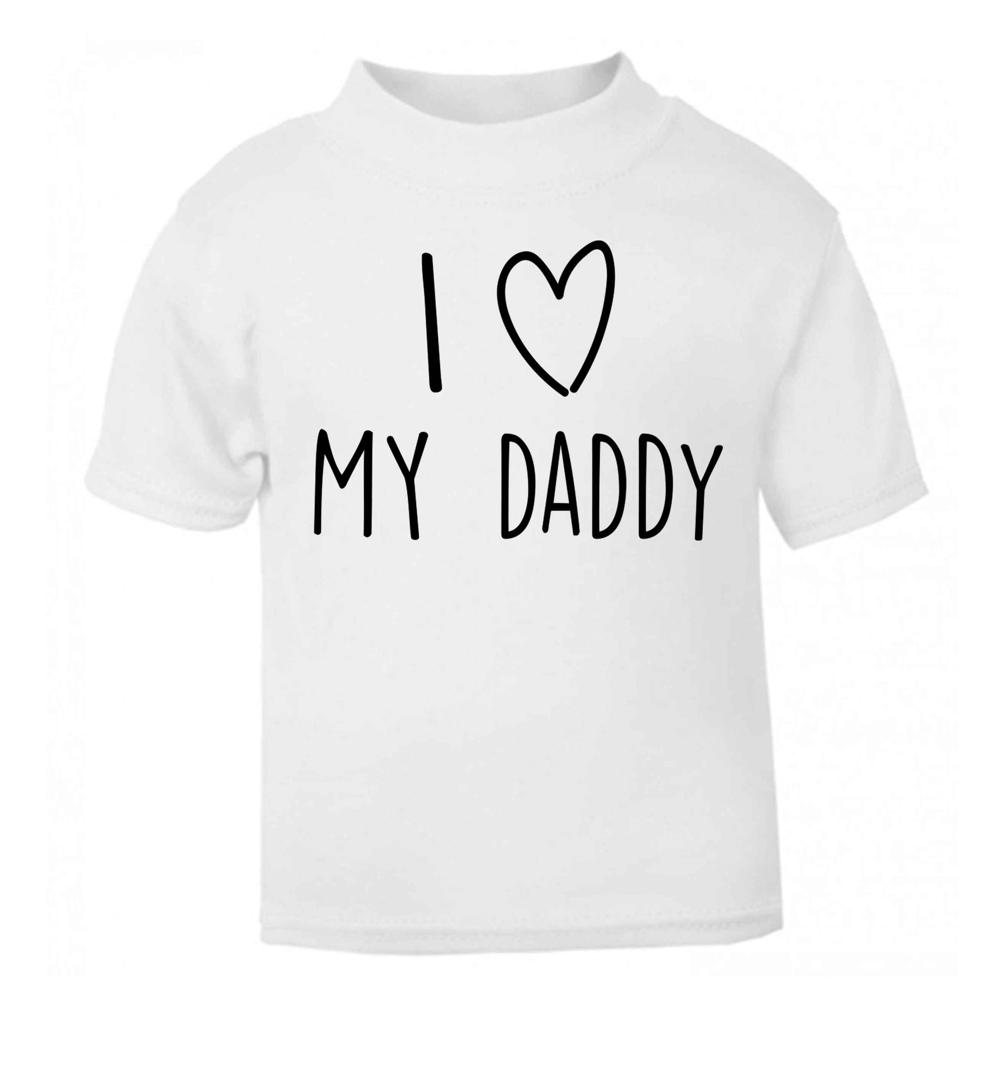 I love my daddy white baby toddler Tshirt 2 Years