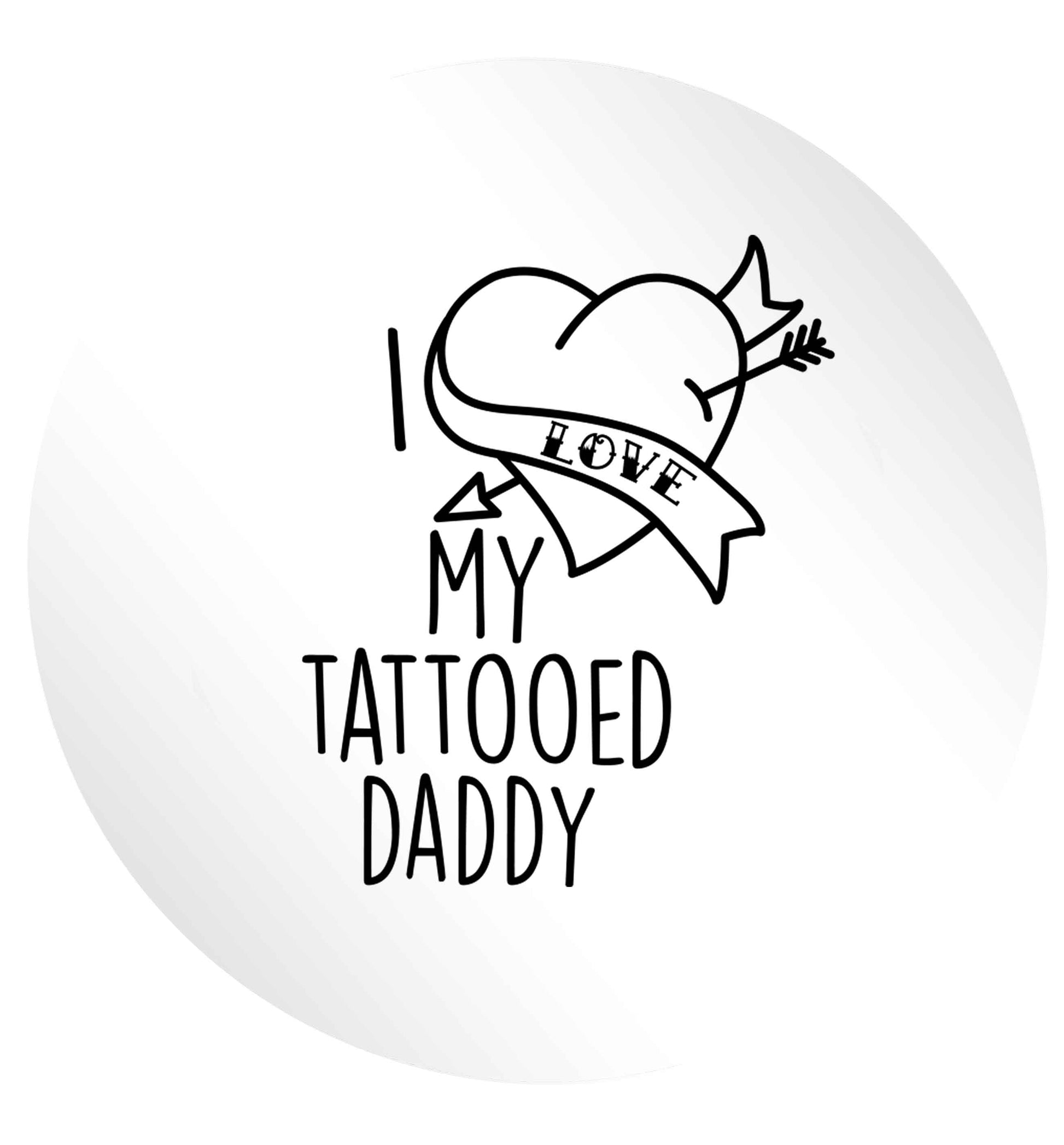I love my tattooed daddy 24 @ 45mm matt circle stickers