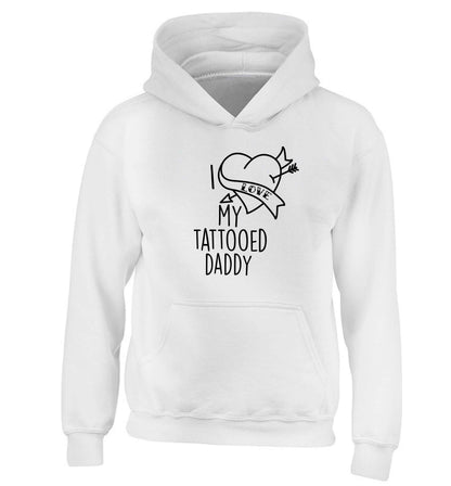 I love my tattooed daddy children's white hoodie 12-13 Years