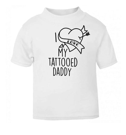 I love my tattooed daddy white baby toddler Tshirt 2 Years