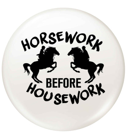 Horsework before housework small 25mm Pin badge