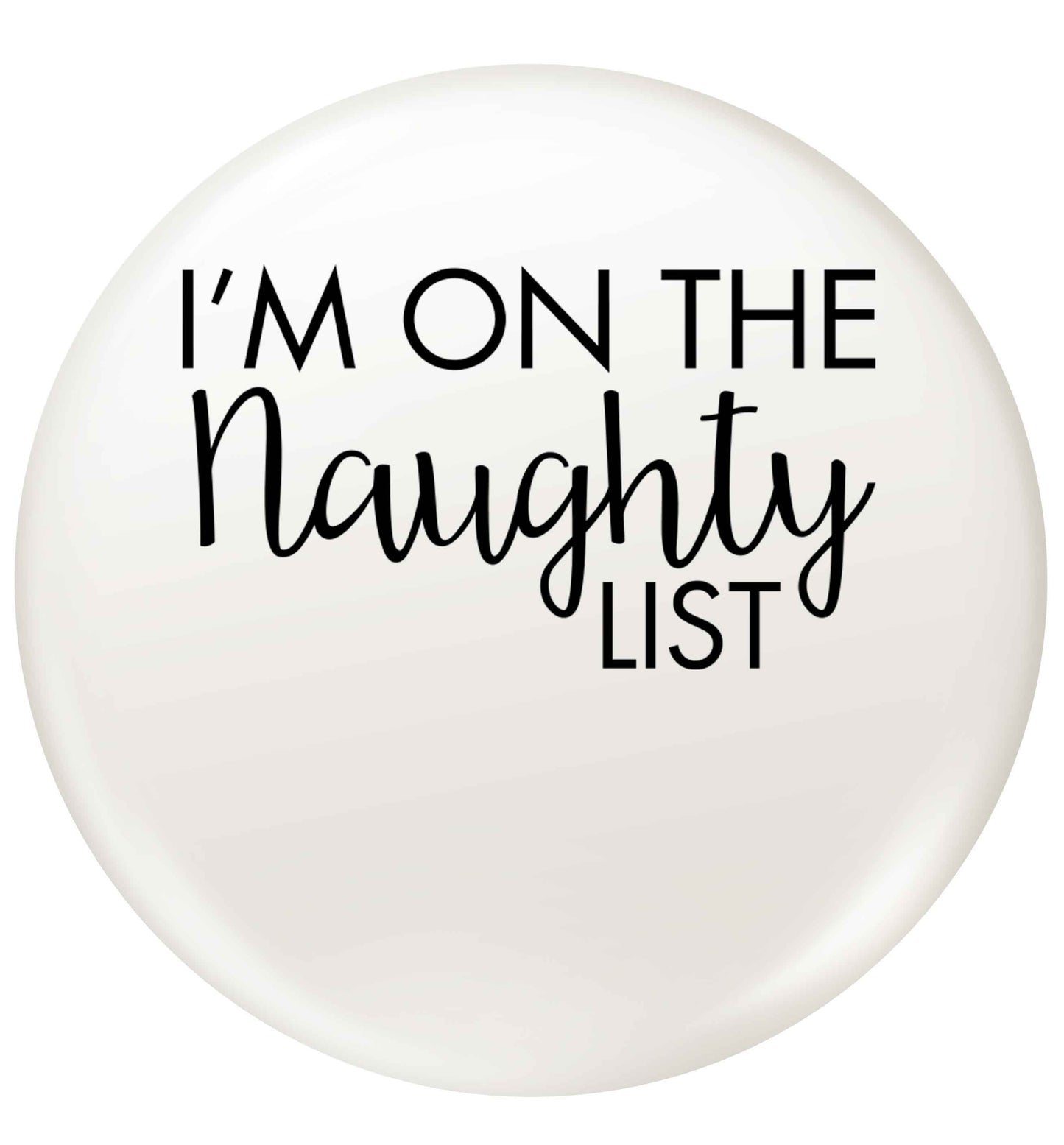I'm on the naughty list small 25mm Pin badge