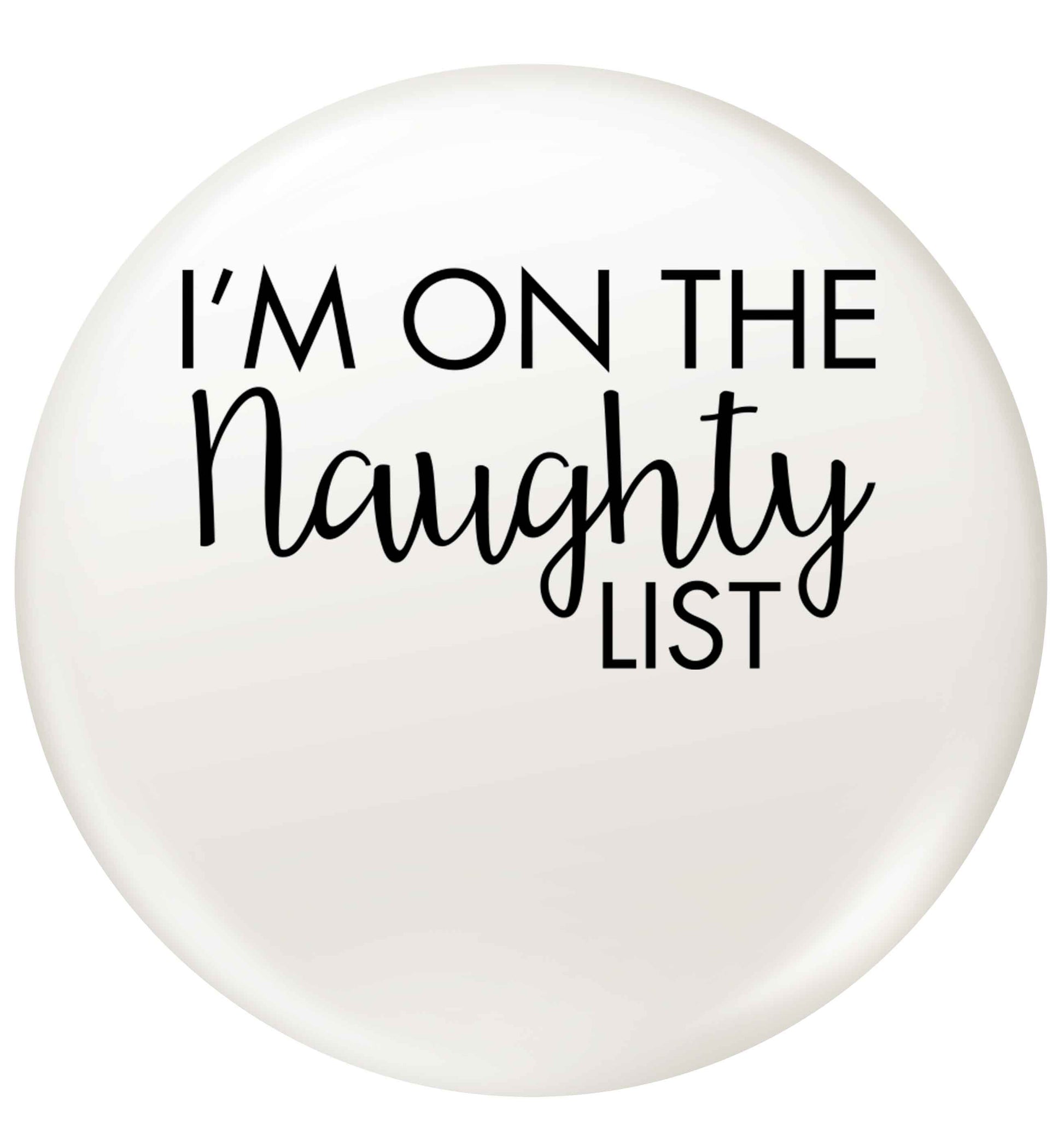 I'm on the naughty list small 25mm Pin badge