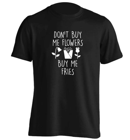 Don't buy me flowers buy me fries adults unisex black Tshirt 2XL