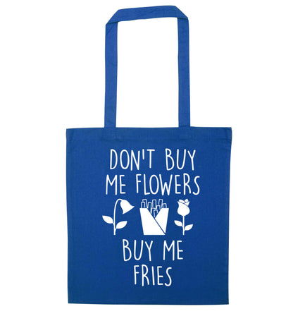 Don't buy me flowers buy me fries blue tote bag