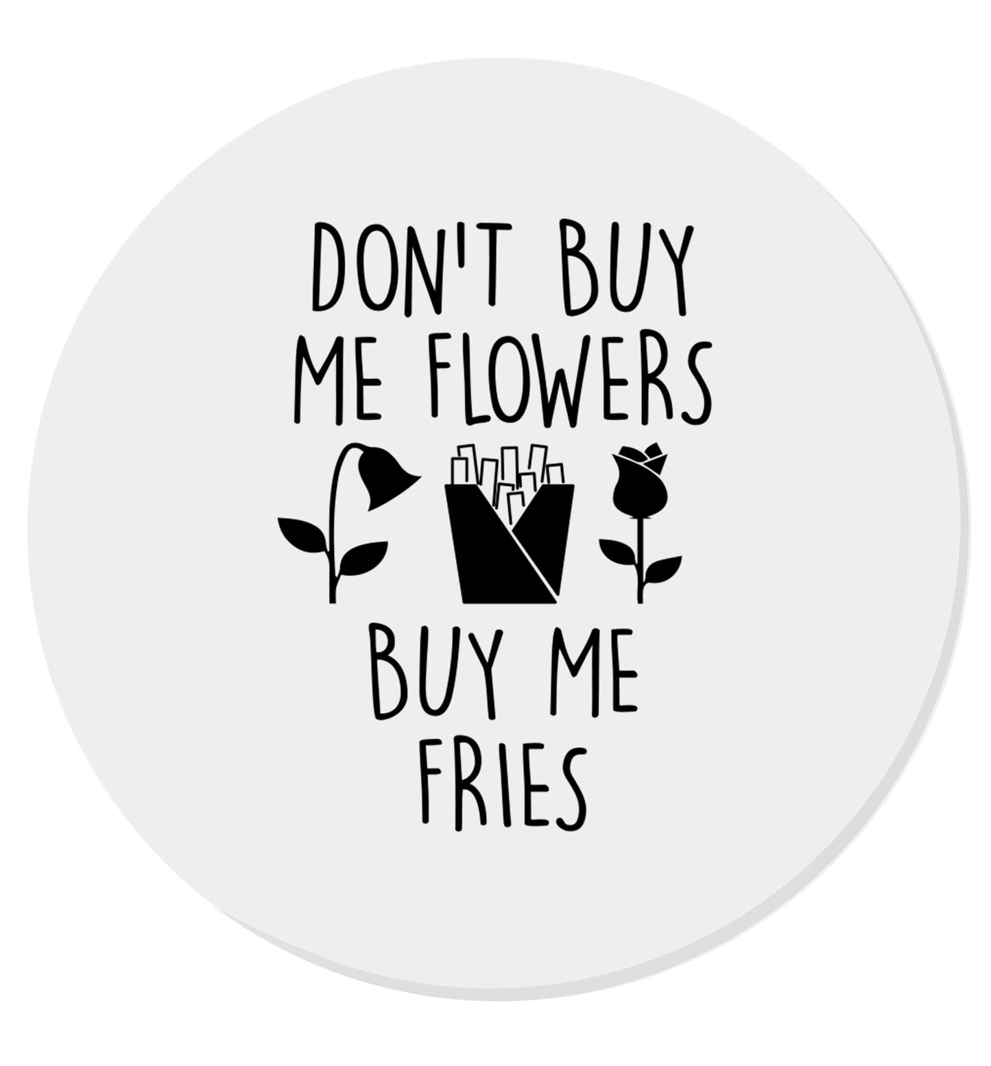 Don't buy me flowers buy me fries | Magnet