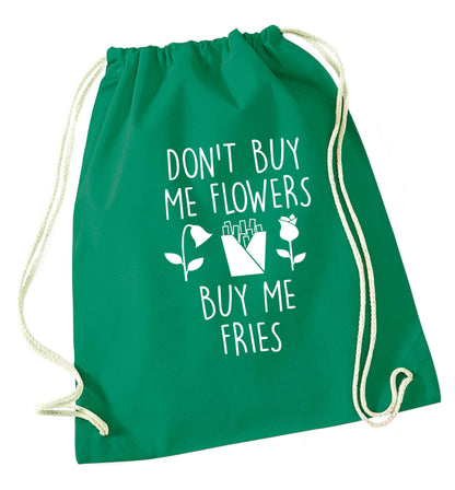 Don't buy me flowers buy me fries green drawstring bag