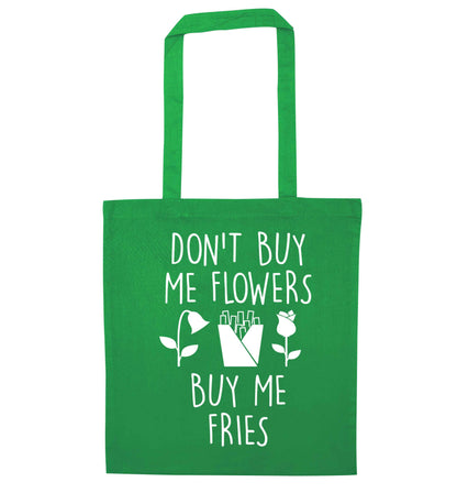 Don't buy me flowers buy me fries green tote bag