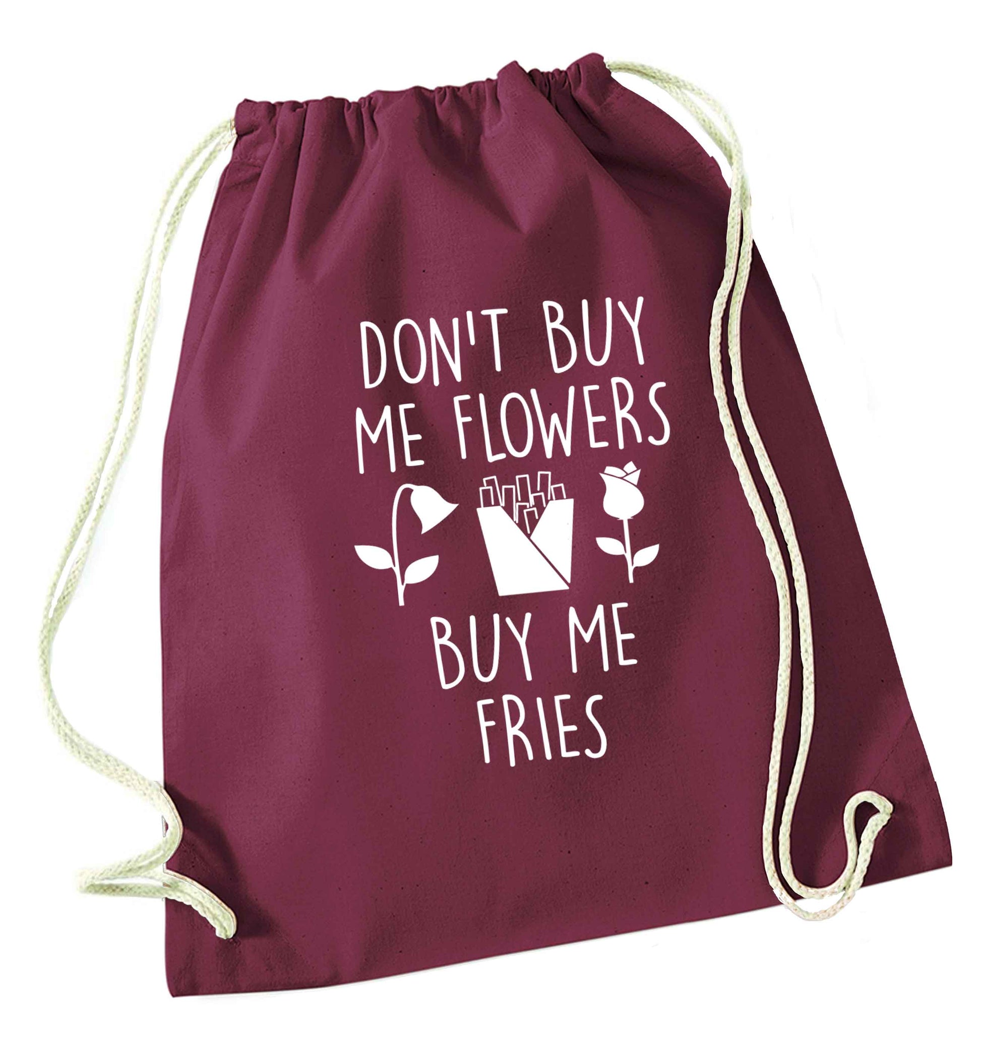 Don't buy me flowers buy me fries maroon drawstring bag