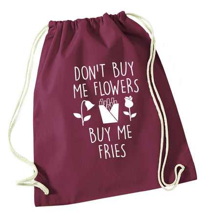 Don't buy me flowers buy me fries maroon drawstring bag