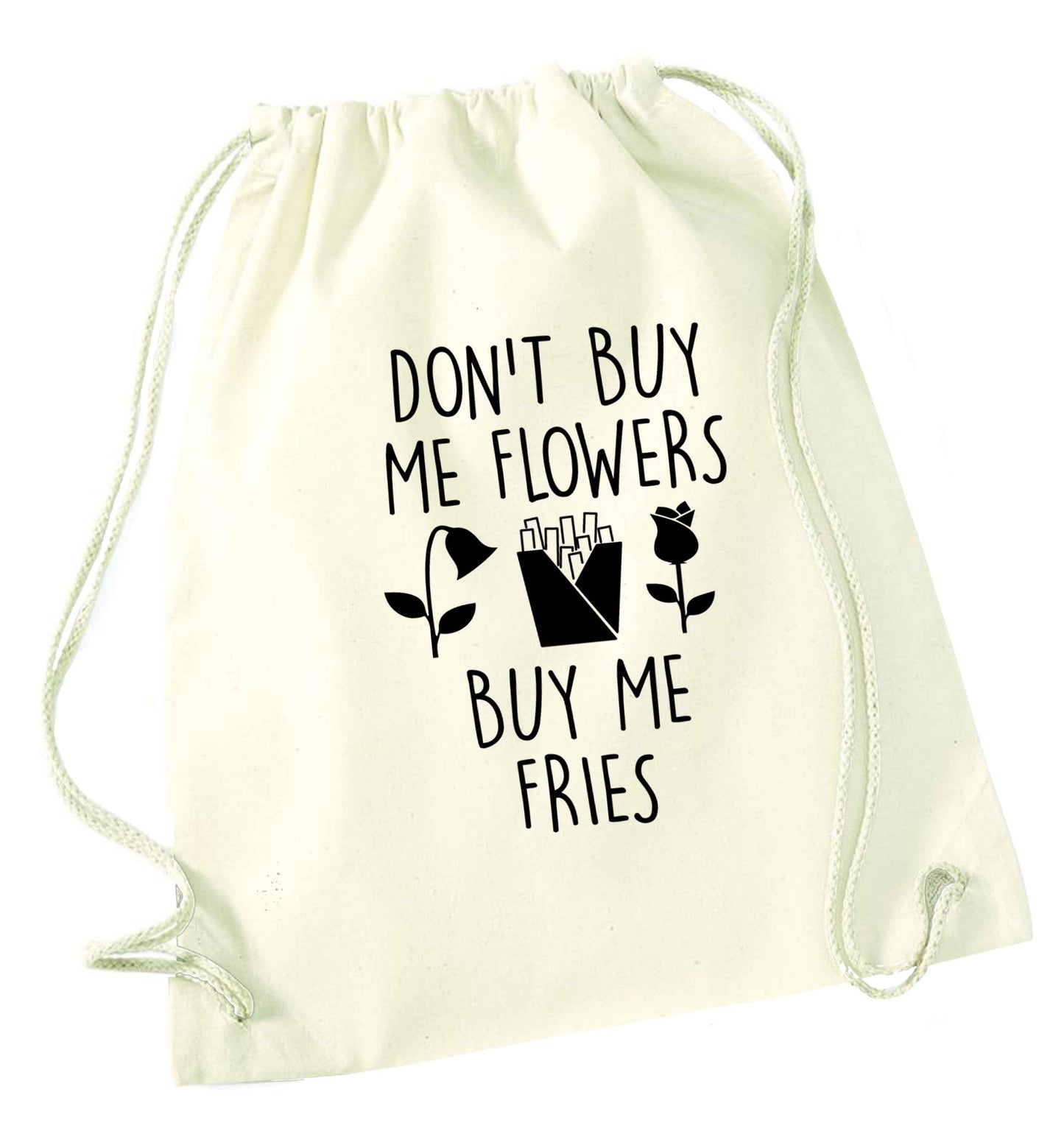 Don't buy me flowers buy me fries natural drawstring bag