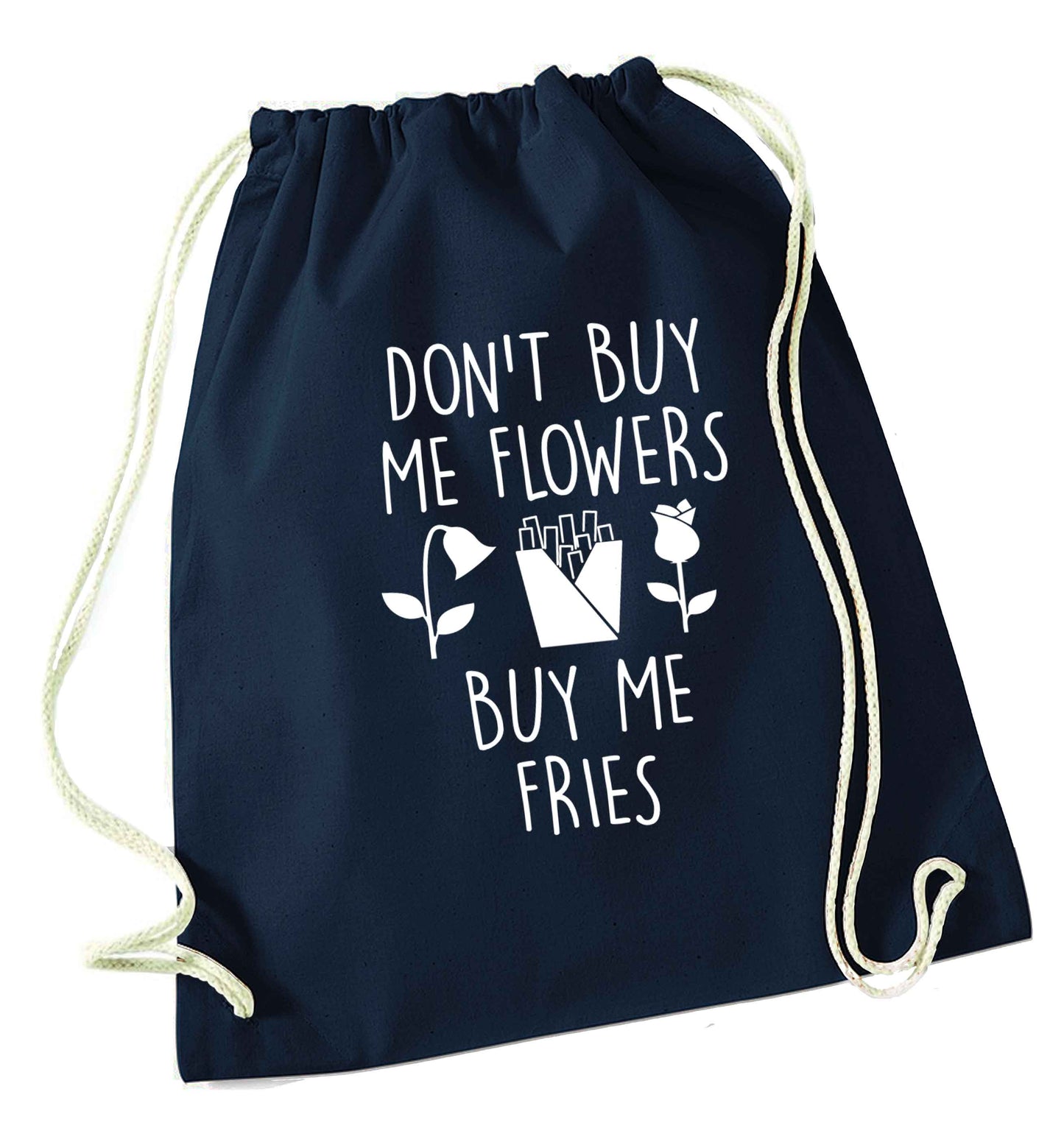 Don't buy me flowers buy me fries navy drawstring bag
