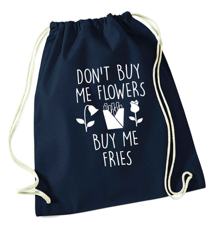 Don't buy me flowers buy me fries navy drawstring bag