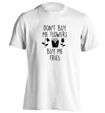 Don't buy me flowers buy me fries adults unisex white Tshirt 2XL