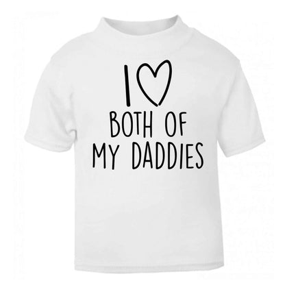 I love both of my daddies white baby toddler Tshirt 2 Years