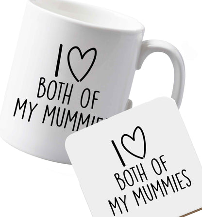 10 oz Ceramic mug and coaster I love both of my mummies both sides