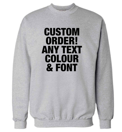 Custom order any text colour and font adult's unisex grey sweater 2XL