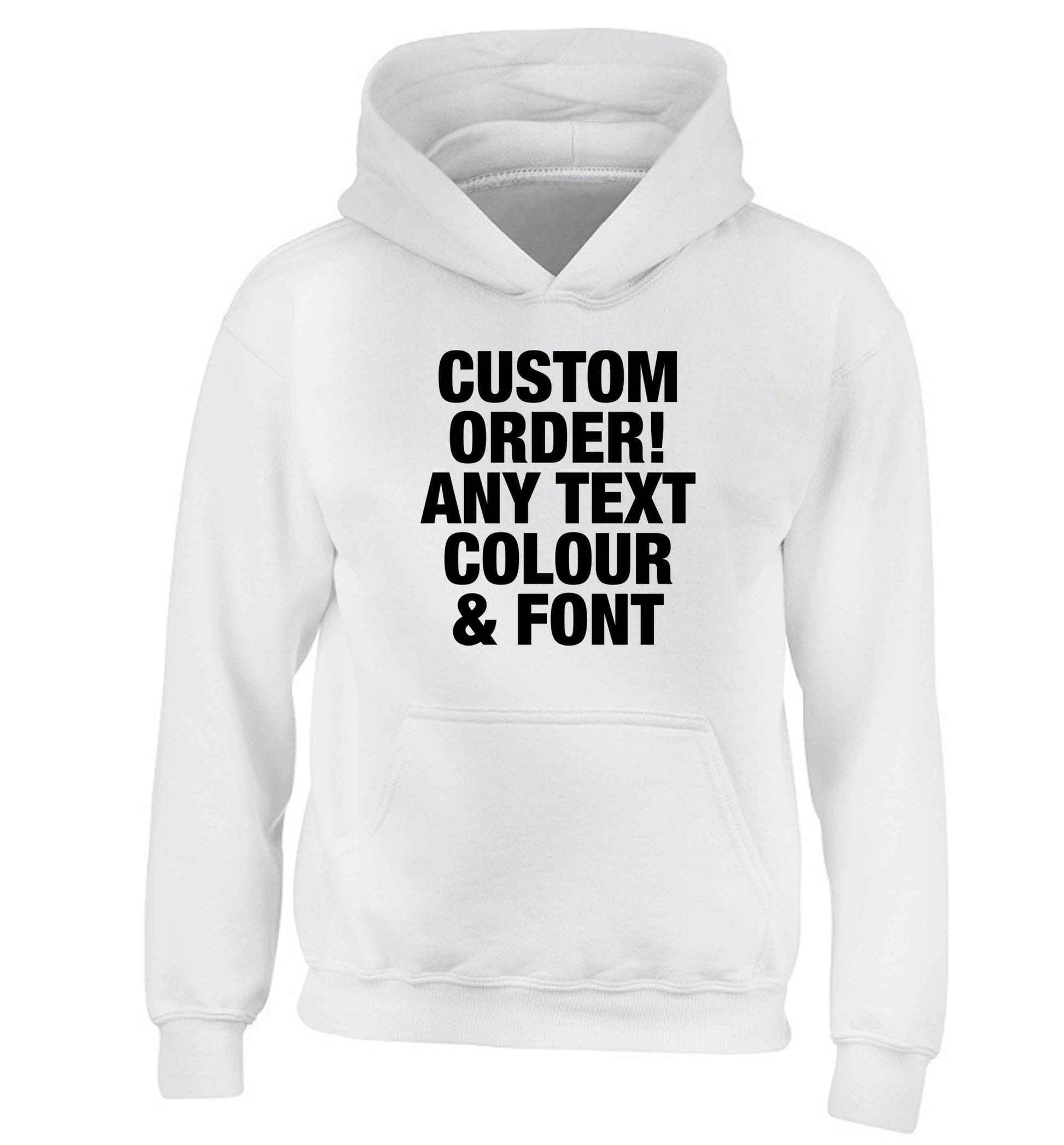 Custom order any text colour and font children's white hoodie 12-13 Years