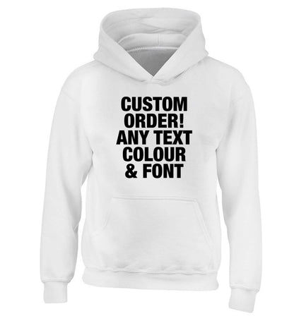 Custom order any text colour and font children's white hoodie 12-13 Years