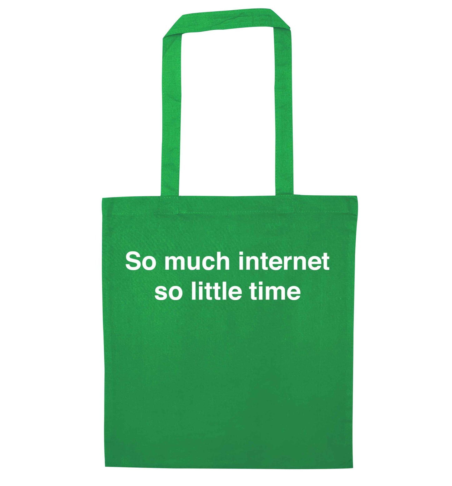 So much internet so little time green tote bag