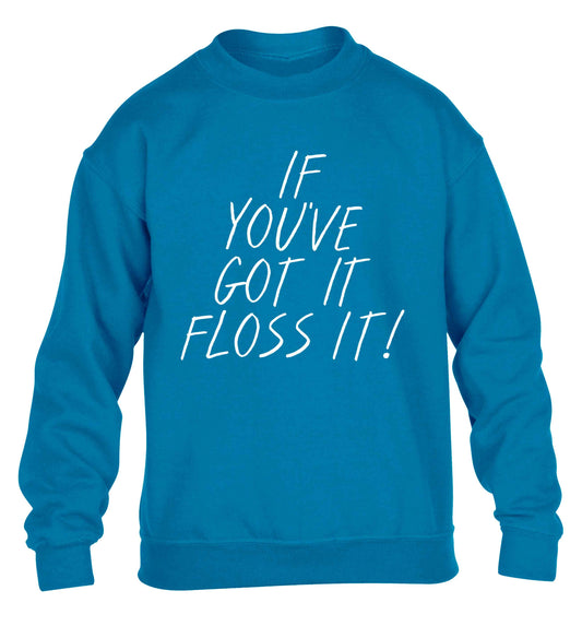 If you've got it floss it children's blue sweater 12-13 Years